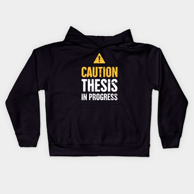 Caution, Thesis In Progress - Funny PhD Student Design Kids Hoodie by MeatMan